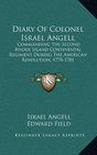 Diary Of Colonel Israel Angell Commanding The Second Rhode Island Continental Regiment During The American Revolution 17781781