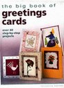 The Big Book of Greetings Cards Over 40 Stepbystep Projects