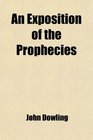 An Exposition of the Prophecies