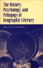 The History Psychology and Pedagogy of Geographic Literacy