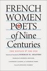 French Women Poets of Nine Centuries The Distaff and the Pen