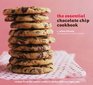 The Essential Chocolate Chip Cookbook Recipes from the Classic Cookie to Mocha Chip Meringue Cake