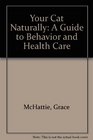 Your Cat Naturally A Guide to Behavior and Health Care