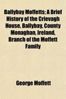 Ballybay Moffetts A Brief History of the Crievagh House Ballybay County Monaghan Ireland Branch of the Moffett Family