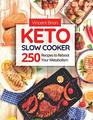Keto Slow Cooker Cookbook 250 Recipes to Reboot Your Metabolism