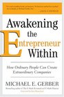 Awakening the Entrepreneur Within How Ordinary People Can Create Extraordinary Companies