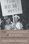 The Condemnation of Blackness Race Crime and the Making of Modern Urban America With a New Preface