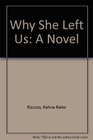 Why She Left Us A Novel