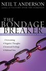 The Bondage Breaker®: Overcoming *Negative Thoughts *Irrational Feelings *Habitual Sins
