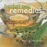 Herbal Tea Remedies Tisanes Cordials and  Tonics for Health and Healing