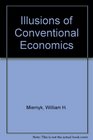 Illusions of Conventional Economics