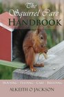 The Squirrel Care Handbook Housing  Feeding  Care and Breeding