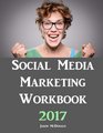 Social Media Marketing Workbook: 2017 Edition - How to Use Social Media for Business