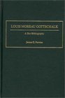 Louis Moreau Gottschalk A BioBibliography