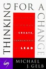 Thinking For A Change: Discovering the Power to Create, Communicate and Lead
