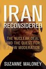 Iran Reconsidered The Nuclear Deal and the Quest for a New Moderation