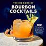 The Big Book of Bourbon Cocktails 100 Timeless Creative  Tempting Recipes