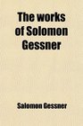 The works of Solomon Gessner