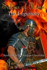 Soldier of Rome The Legionary Book One of the Artorian Chronicles