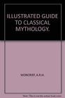 ILLUSTRATED GUIDE TO CLASSICAL MYTHOLOGY