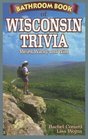 Bathroom Book of Wisconsin Trivia: Weird, Wacky and Wild (Bathroom Book Of...)