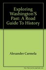 Exploring Washington's Past A Road Guide to History