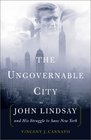 The Ungovernable City John Lindsay and the Struggle to Save New York