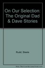 On Our Selection The Original Dad  Dave Stories