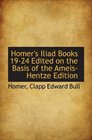 Homer's Iliad Books 1924 Edited on the Basis of the AmeisHentze Edition