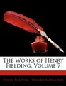 The Works of Henry Fielding Volume 7
