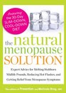 The Natural Menopause Solution Expert Advice for Melting Stubborn Midlife Pounds Reducing Hot Flashes and Getting Relief from Menopause Symptoms