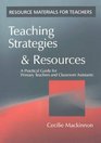 Teaching Strategies and Resources A Practical Guide for Primary Teachers and Classroom Assistants