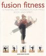 Fusion Fitness 15 Martial Art Workouts for Mind Body and Spirit