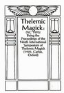 Thelemic Magic XC 1994 Being the Proceedings of the 9th International Symposium of Thelemic Magick