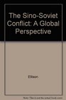 The SinoSoviet Conflict A Global Perspective