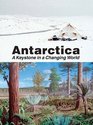 Antarctica A Keystone in a Changing World