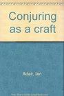 Conjuring as a craft