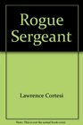 Rogue Sergeant
