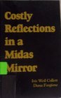 Costly Reflections in a Midas Mirror