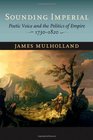 Sounding Imperial Poetic Voice and the Politics of Empire 17301820