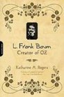 L Frank Baum Creator of Oz