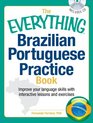 The Everything Brazilian Portuguese Practice Book with CD: Improve your language skills with inteactive lessons and exercises (Everything Series)