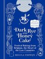 Dark Rye and Honey Cake Festival Baking from Belgium the Heart of the Low Countries