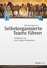 Selbstorganisierte Teams fhren Arbeitsbuch fr Lean  Agile Professionals
