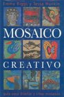 Mosaico Creativo / Mosaic Workshop Guia Para Disenar y Crear Mosaicos / A Guide for Designing and Creating Mosaics