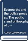 Econocrats and the policy process The politics and philosophy of costbenefit analysis
