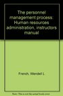 The personnel management process Human resources administration instructors manual