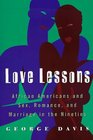 Love Lessons African Americans and Sex Romance and Marriage in the Nineties