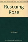 Rescuing Rose