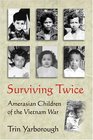 Surviving Twice: Amerasian Children of the Vietnam War